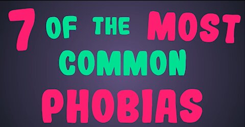 Top 7 Most Common Phobias