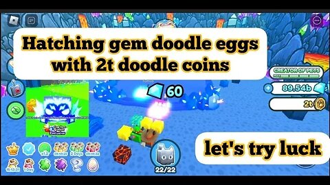 Hatching gem doodle eggs with 2t doodle coins, if I hatch a huge so I will do a ghhr giveaway!