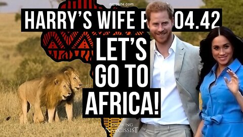 Meghan Markle : Harry´s Wife 104.42 Let's Go To Africa