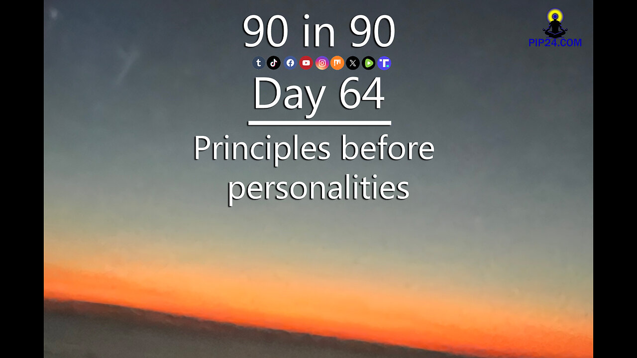 90 in 90 - Day 64 Principles before personalities