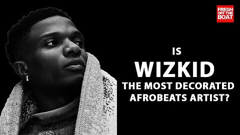 WIZKID THE MOST DECORATED AFROBEATS ARTIST?