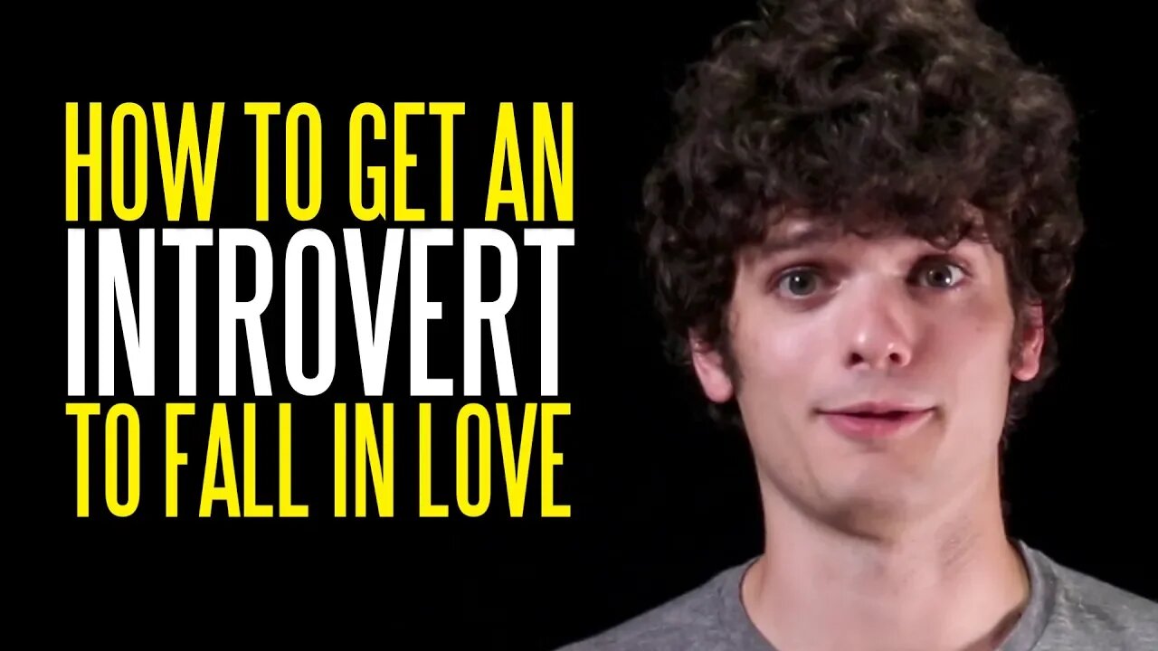 How to Get an Introvert to Fall in Love with You