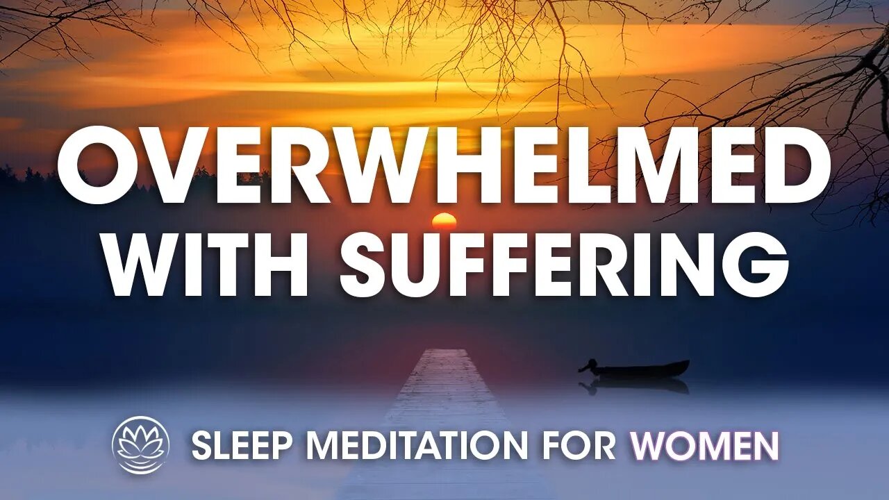 When You're Overwhelmed With All the Suffering in the World // Sleep Meditation for Women