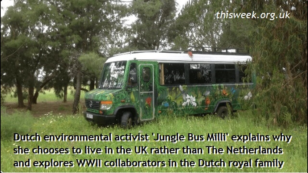 Jungle Bus Milli, a Dutch woman living in the UK on Nazi Prince Bernhard & how power really works