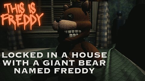 I was locked in a house with this very large bear named Freddy against my will. Shadows Awaken fnaf.