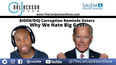 BIDEN/DOJ Corruption Reminds Voters Why We Hate Big Govt