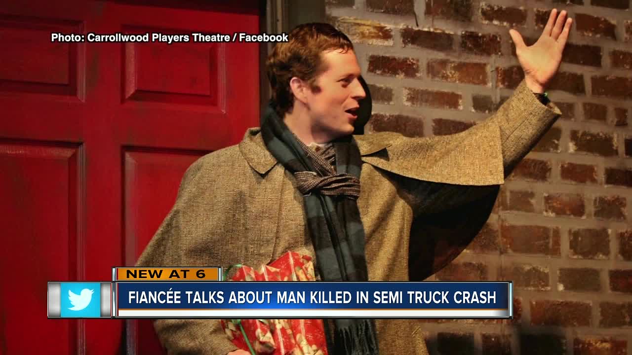 Fiancee talks about man killed in semi-truck crash