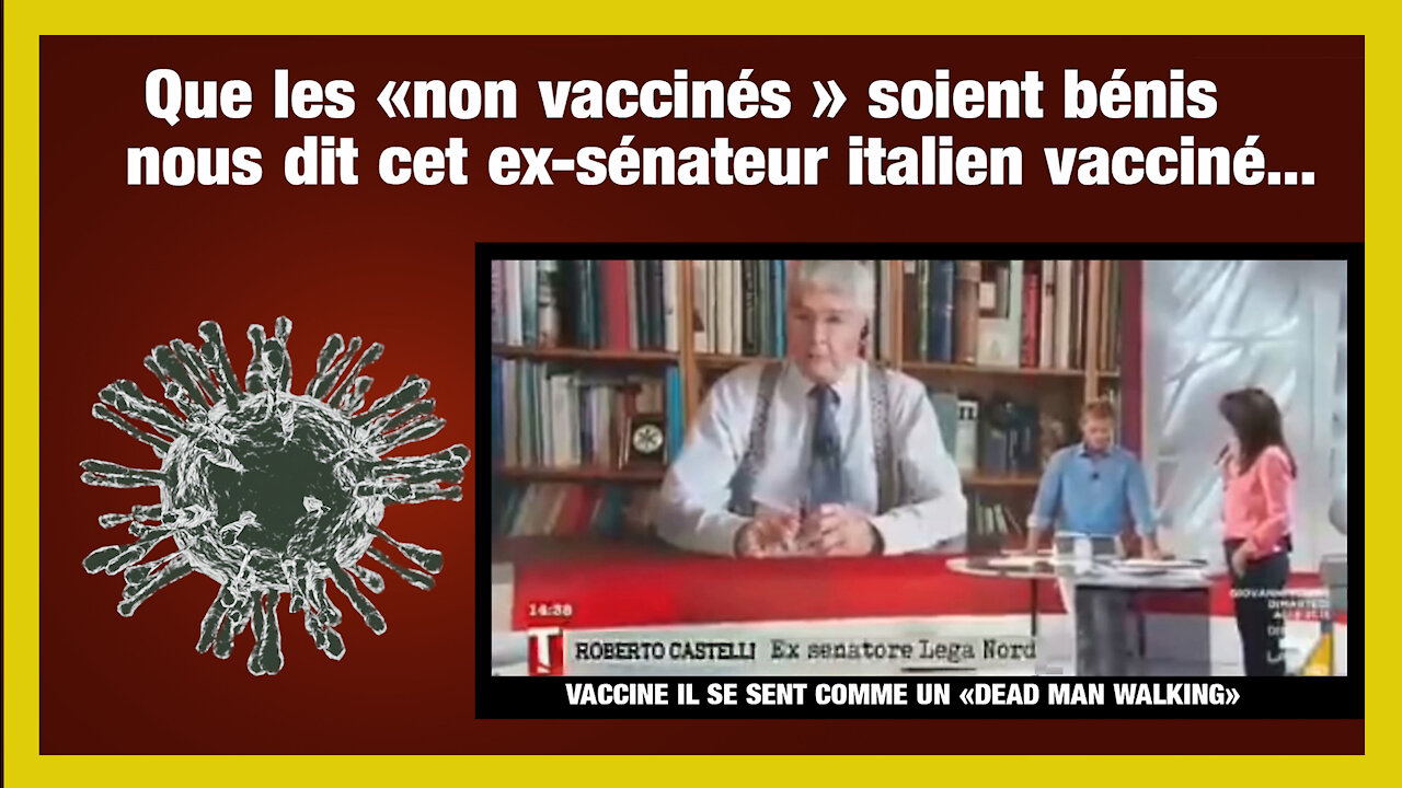 VACCIN anti-covid /Le témoignage d'un ex-sénateur italien vacciné... (Hd 720) Lire descriptif