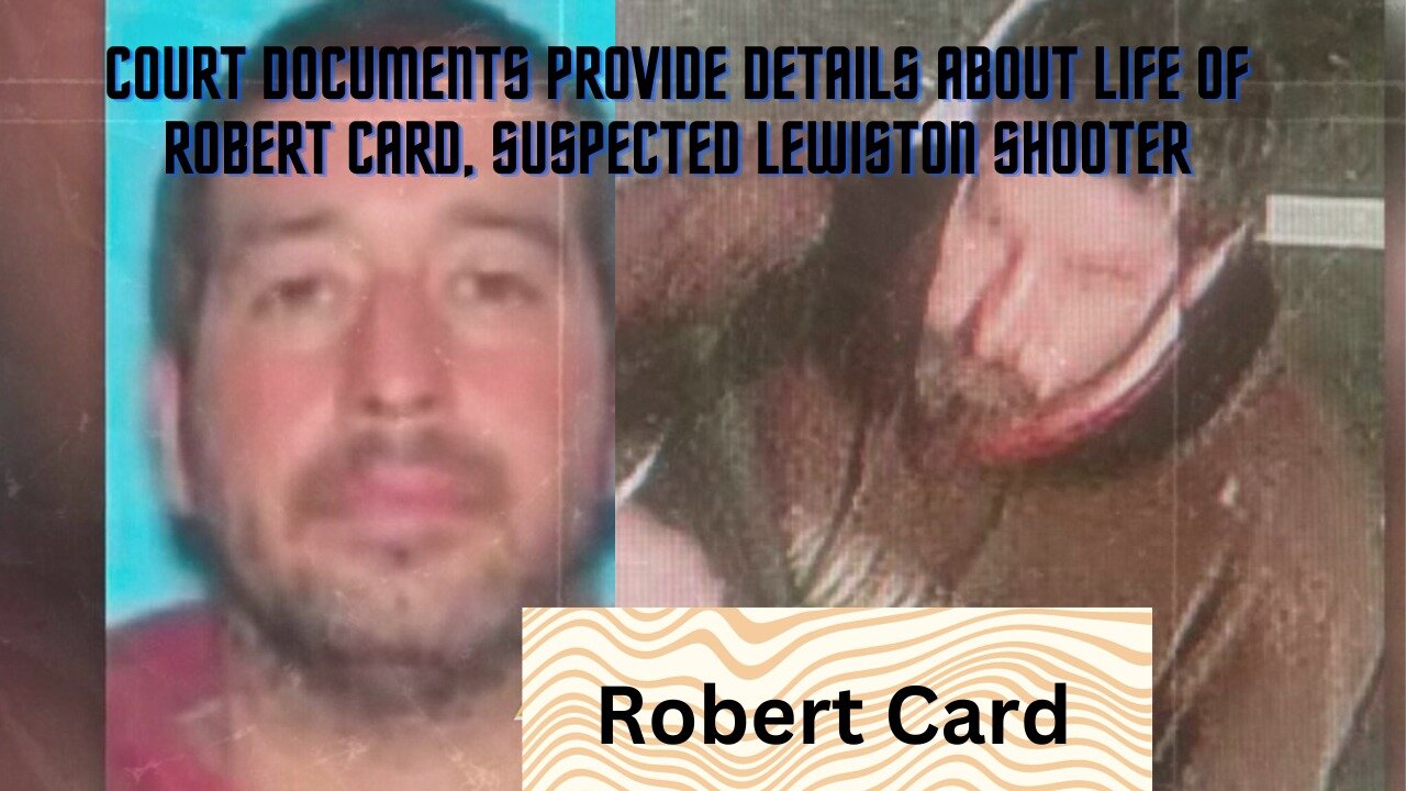 life of Robert Card, suspected Lewiston shooter