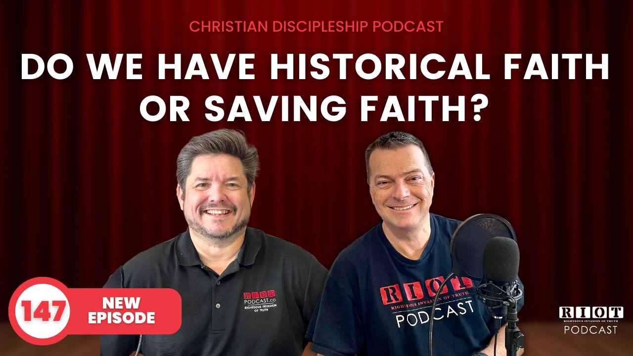 Do We Have Historical Faith or Saving Faith? John 20 1-18 | Riot Podcast Ep 147 | Christian Podcast