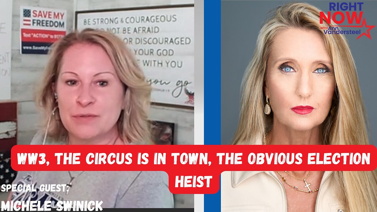 DEC 4, 2023 RIGHT NOW W/ANN VANDERSTEEL WW3, THE CIRCUS IS IN TOWN, THE OBVIOUS ELECTION HEIST