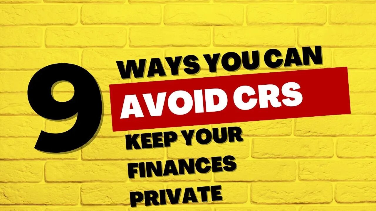 9 Ways to Avoid CRS - Common Reporting Standard