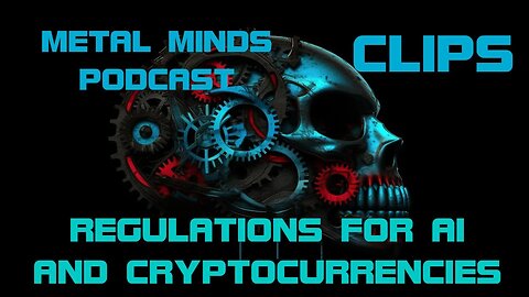 Metal Minds Podcast Clips: Regulations for AI and Cryptocurrency