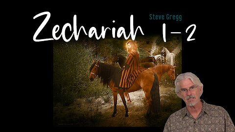 Zechariah 1-2 - Visions - Steve Gregg