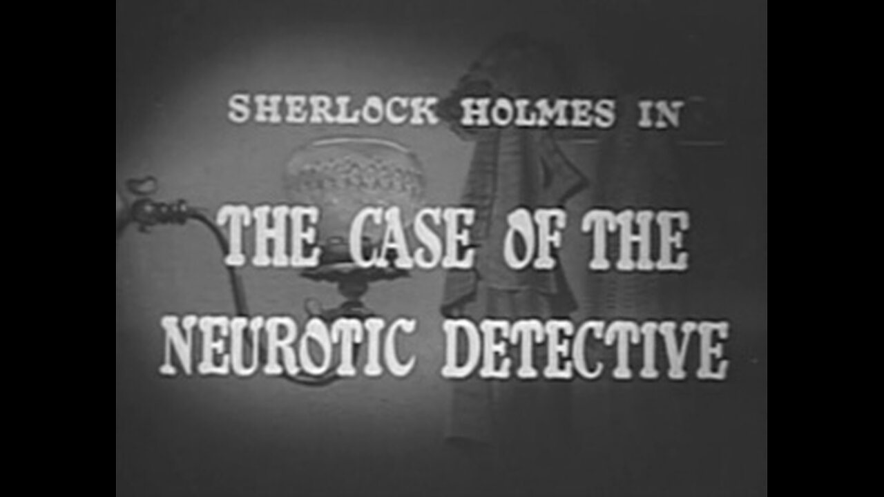 Sherlock Holmes TV - Episode 36 - The Case of the Neurotic Detective - 1955