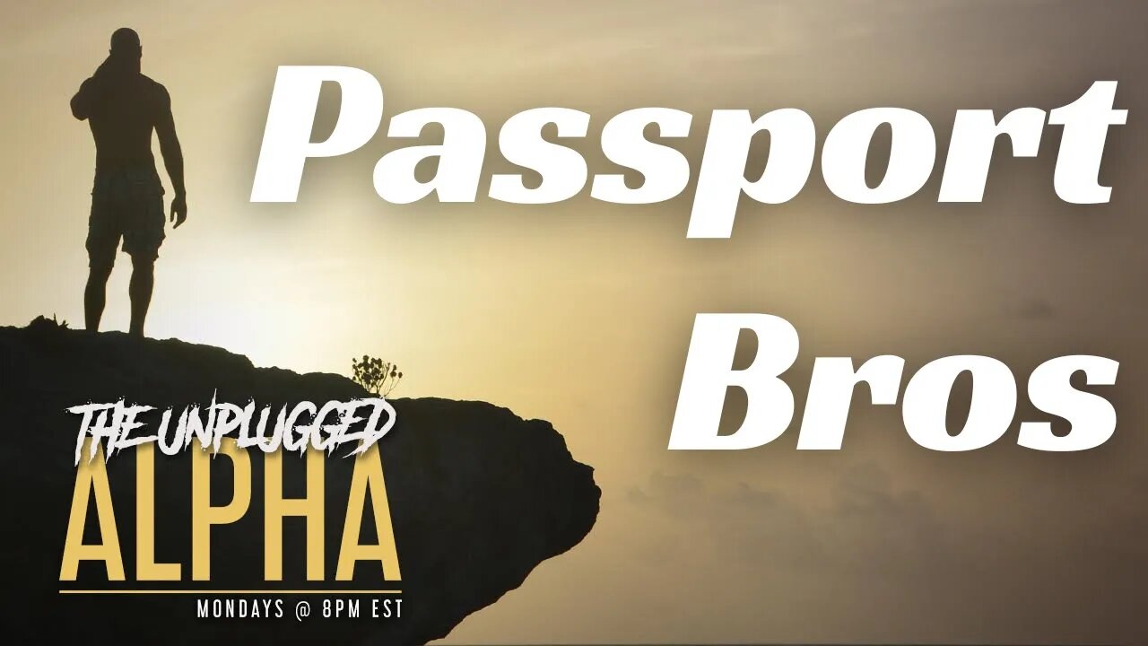 TUA #94 - Why Women HATE Passport Bros & How Men Screw it Up.