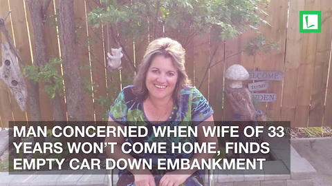 Man Concerned When Wife of 33 Years Won’t Come Home, Finds Empty Car Down Embankment