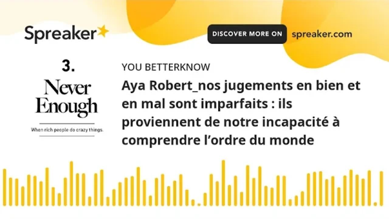 Aya Robert_nos jugements en bien et en mal sont imparfaits : ils proviennent de notre incapacité à c