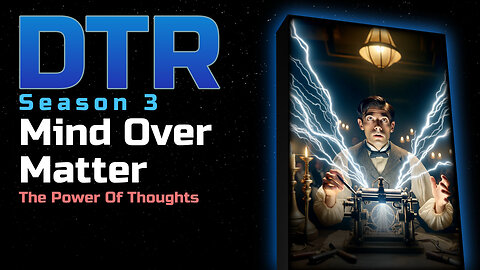 DTR Ep 289: Mind Over Matter