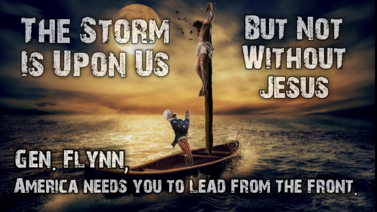 The Storm Is Upon Us • But Not Without Jesus