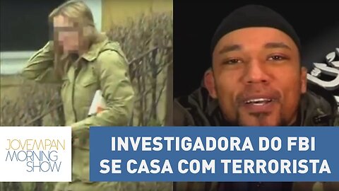 Investigadora do FBI se casa com terrorista do Estado Islâmico e se arrepende | Morning Show