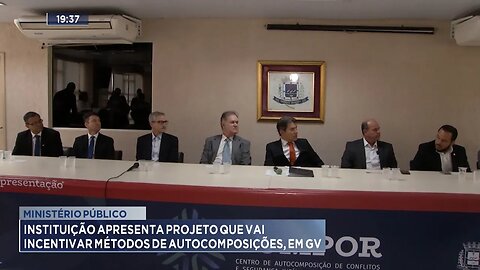 MP: Instituição apresenta projeto que vai incentivar métodos de autocomposição, em GV