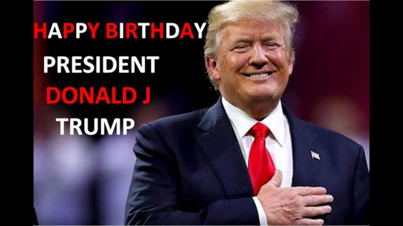 HAPPY BIRTHDAY PRESIDENT DONALD J TRUMP FROM CHARLIE WARD & ALL OF THE TRUTH COMMUNITY