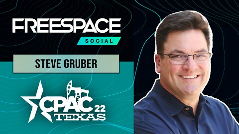 Steve Gruber with FreeSpace @ CPAC 2022: CONSISTENCY and STEADFASTNESS in Defense of American Values