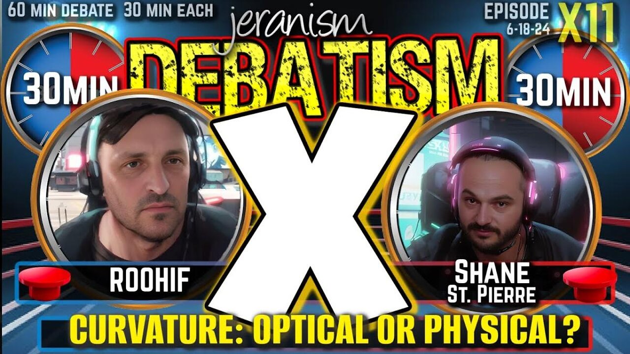 DEBATISM X Ep X11: Roohif vs. Shane St. Pierre | Curvature: Optical or Physical?