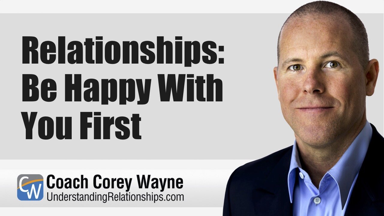 Relationships: Be Happy With You First