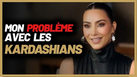 Mon problème avec les kardashians