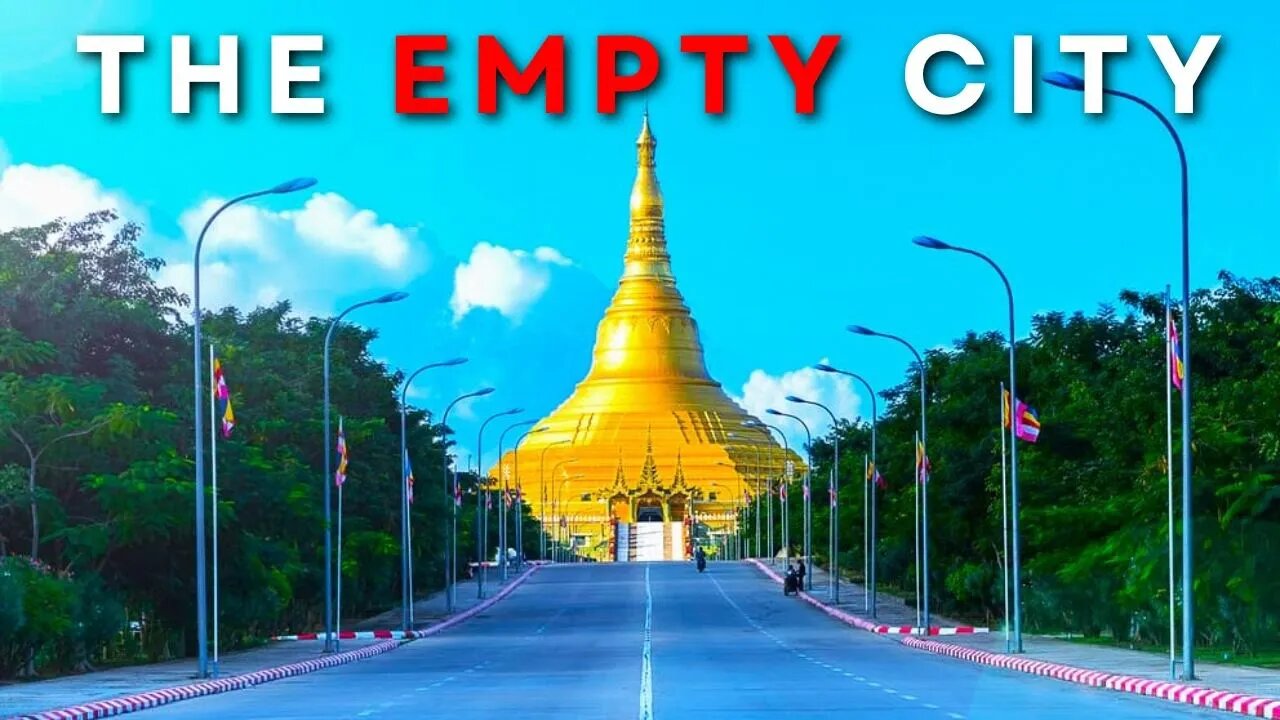 Naypyidaw: The Empty Mega City That No One Is Talking About