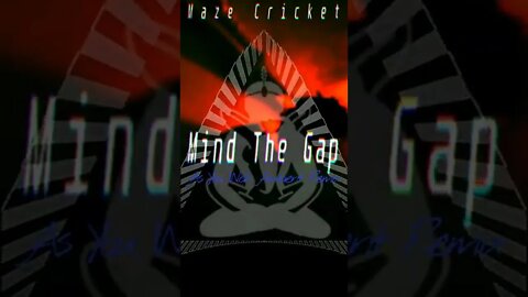 MAZE CRICKET'S "MIND THE GAP" REMIXED by AS YOU WISH AMBIENT