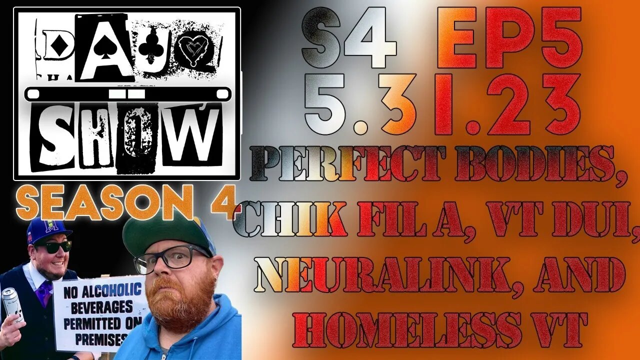 DAUQ Show S4EP5: Perfect Bodies, ChikFilA, VT DUI, Neuralink, And Homeless V