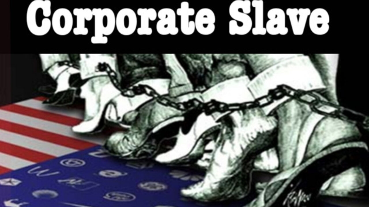 IF YOU WORK FOR THE GOVERNMENT OR A CORPORATE YOU ARE A MODERN-DAY SLAVES