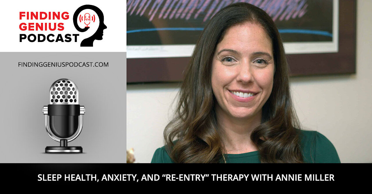 Sleep Health, Anxiety, and “Re-Entry” Therapy with Annie Miller