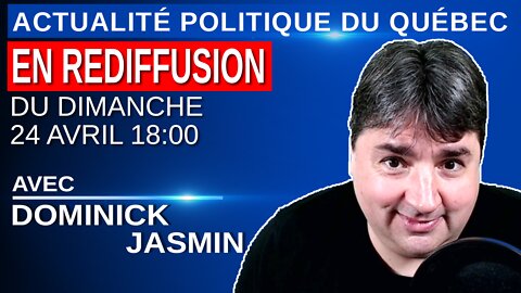 24 avril 2022 - Actualité Politique Du Québec en Rediffusion