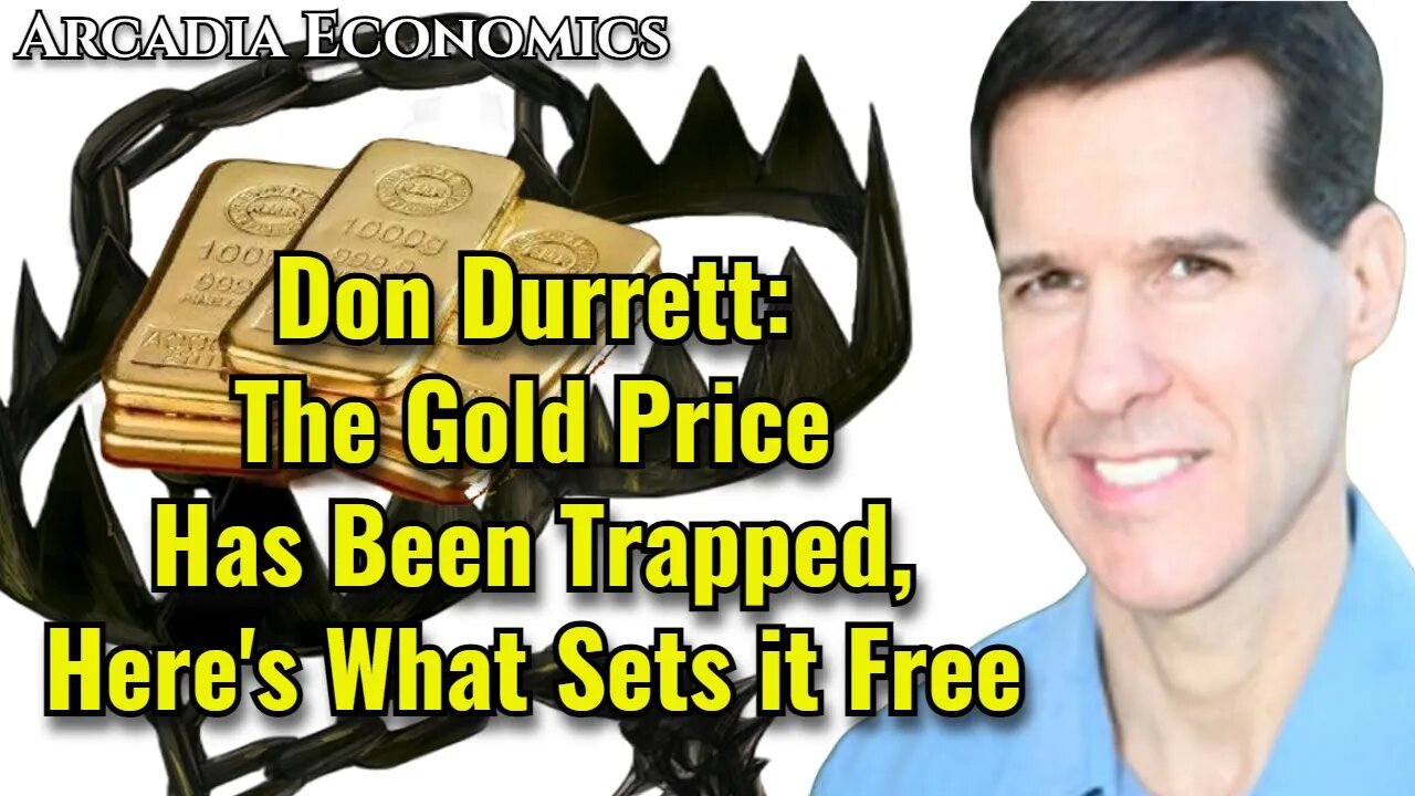 Don Durrett: The Gold Price Has Been Trapped, Here's What Sets it Free