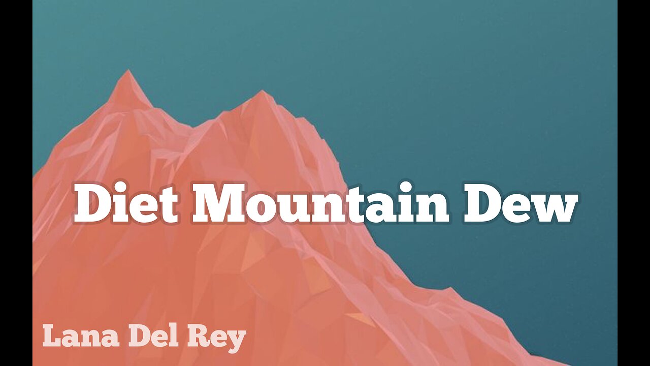 Diet Mountain Dew - Lana Del Rey (Lyrics)