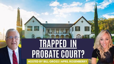 Avoid Getting Trapped In Probate Court | April Rosenberry, J.D.