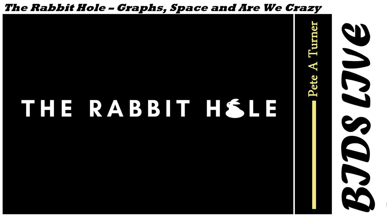 The Rabbit Hole – Graphs, Space and Are We Crazy