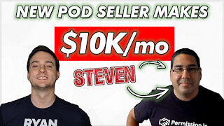 NEW POD SELLER MAKES $10K/mo (How Steven Does It!)