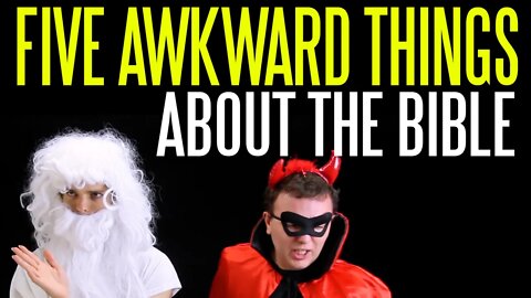 Five Awkward Things in the Bible