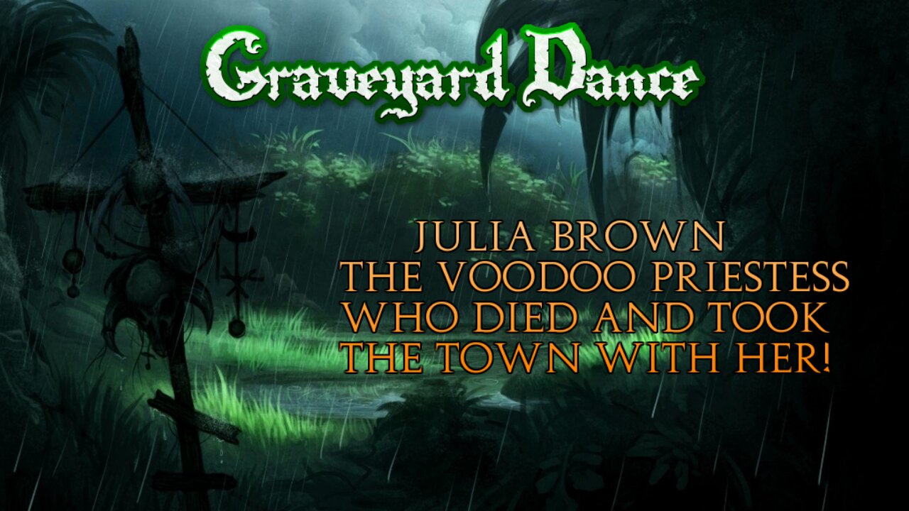 Julia Brown - The Voodoo Priestess who died and took the town with her!