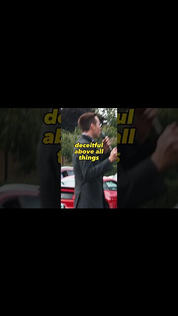 THE HEART IS DECEITFUL ABOVE ALL THINGS