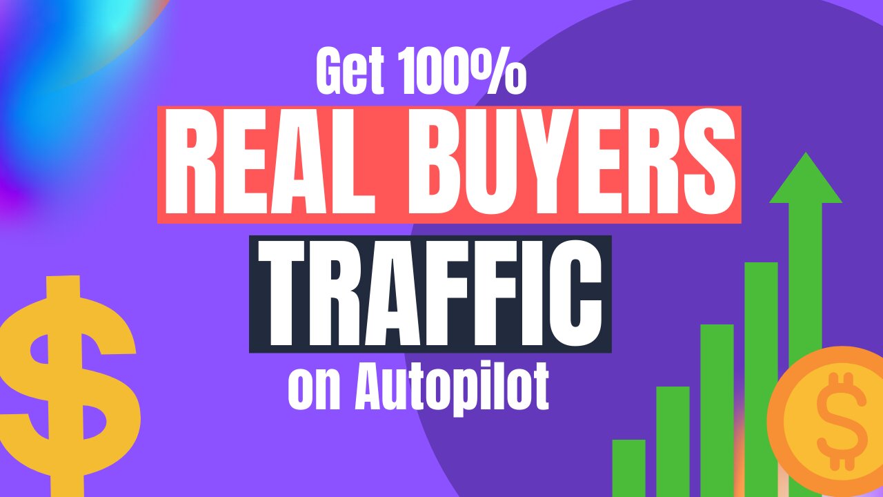 Get 100% Real Buyers Traffic On Autopilot | Make Money With Affiliate Marketing | FREE Traffic