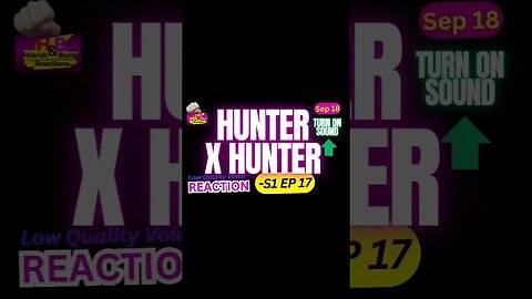 hunter x hunter anime s1 ep 17 reaction theory | harsh&blunt voice short