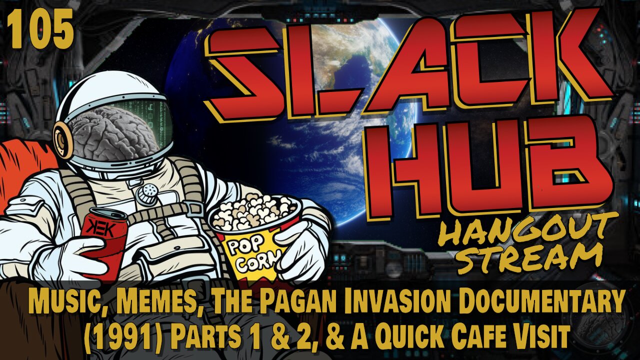 Slack Hub 105: Music, Memes, The Pagan Invasion Documentary (1991) Parts 1 & 2, & A Quick Cafe Visit