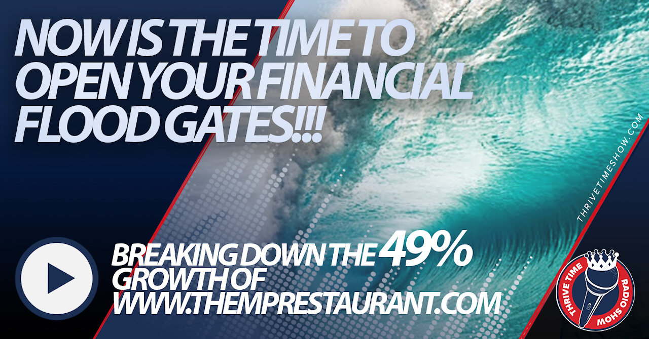 Now Is the Time to Open Your Financial Flood Gates | The 49% Growth of TheMPRestaurant.com