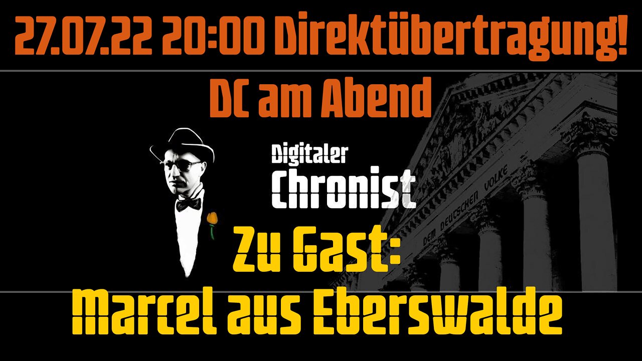 27.07.22 20:00 Direktübertragung! DC am Abend Zu Gast: Marcel aus Eberswalde